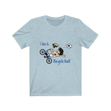 Load image into Gallery viewer, &quot;I Like to Bicycle Kick&quot; Unisex Jersey Short Sleeve Tee
