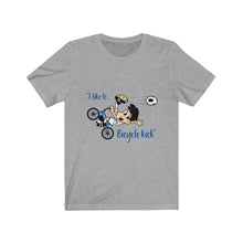 Load image into Gallery viewer, &quot;I Like to Bicycle Kick&quot; Unisex Jersey Short Sleeve Tee
